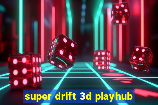 super drift 3d playhub